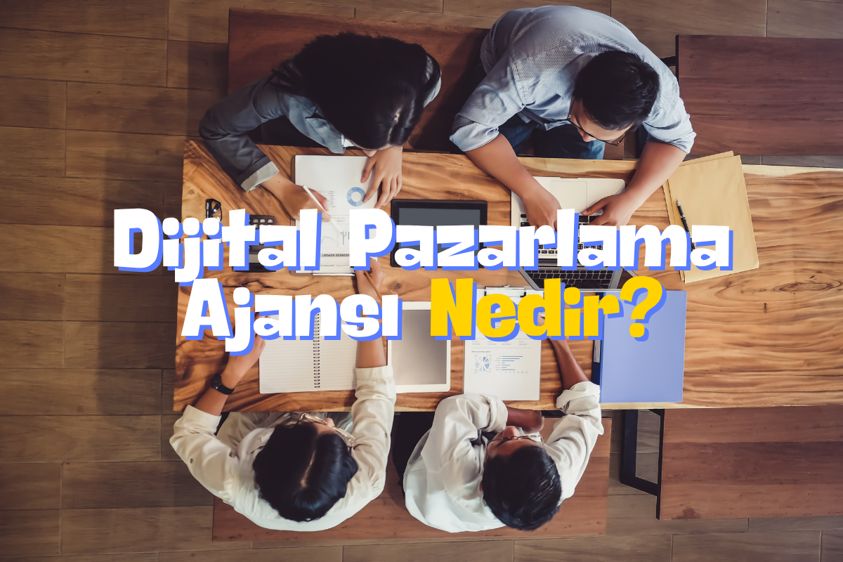 Dijital Pazarlama Ajansı Nedir?