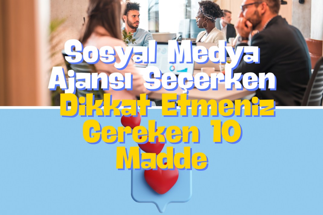 Sosyal Medya Ajansı Seçerken Dikkat Etmeniz Gereken 10 Madde